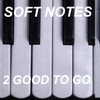 2 GOOD TO GO: Soft Notes