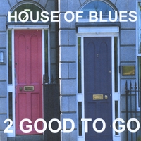 2 Good To Go : House Of Blues