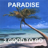 2 Good to Go : Paradise