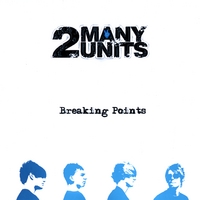 2 MANY UNITS: Breaking Points