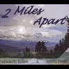 2 Miles Apart: Country Roads & Simple Plans