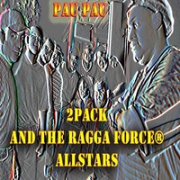 2PACK & THE RAGGA FORCE® ALLSTARS: Pau Pau