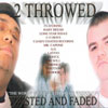2 THROWED: Twisted And Faded