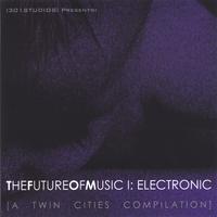 Various Artists : TheFutureOfMusic I: Electronic [A Twin Cities Compilation]