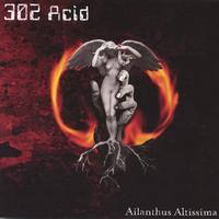 302 Acid : Ailanthus Altissima