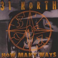 31 North : How Many Ways