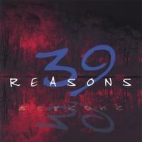 39 REASONS: 39 Reasons