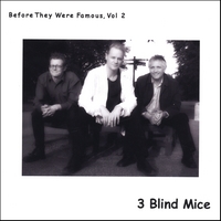3 Blind Mice : Before They Were Famous, Vol. 2