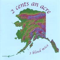 3 Blind Mice : 2 Cents An Acre