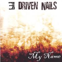 3 DRIVEN NAILS: My Name