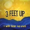 3 FEET UP: I Will Fear No Evil