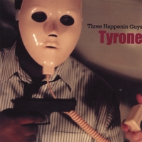 Three Happenin Guys : Tyrone