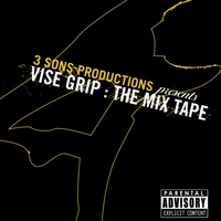 Various Artists : 3 Sons Productions: The Vise Grip Mixtape