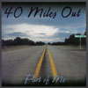 40 MILES OUT: Part of Me