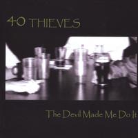 40 THIEVES: The Devil Made Me Do It