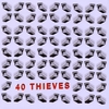 40 THIEVES: 40 Thieves