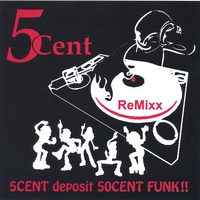 5CENT: 5CENT deposit 50CENT FUNK!! *ReMixx * Magic MANGOSTEEN