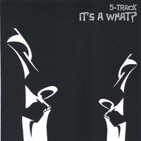 5-TRACK: It's A What?