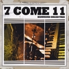 7 COME 11: 7 Come 11