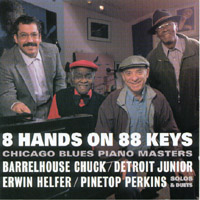 Barrelhouse Chuck, Detroit Junior, Erwin Helfer, Pinetop Perkins : 8 Hands on 88 Keys Chicago Blues Piano Masters