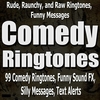 99 Comedy Ringtones, Funny Sound FX &  Silly Messages: Rude, Raunchy, and Raw Ringtones, Funny Messages