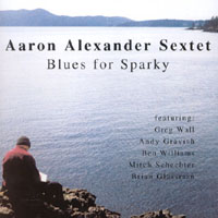 Aaron Alexander Sextet : Blues For Sparky