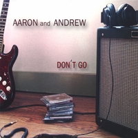 AARON AND ANDREW: Don't Go