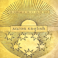 AARON ENGLISH: The Marriage of the Sun and the Moon