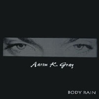 Aaron K. Gray : Body Rain