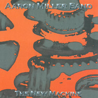 The Aaron Miller Band : The New Machine
