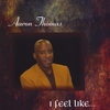 Aaron Thomas: I Feel Like