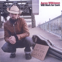 Aaron Wilkinson : Will Work for Cash