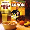 AARON BAGCHEE: Now Appearing at the Breakfast Show