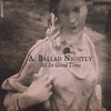 A. BALLAD NIGHTLY: All In Good Time