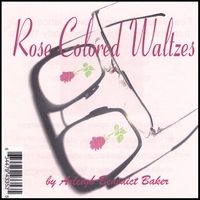 Arleigh Benedict Baker : Rose Colored Waltzes