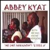 ABBEY KYAT: 'Me Nah Know' 2 Tell U