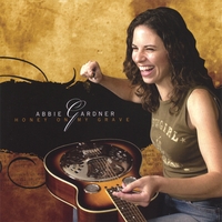 ABBIE GARDNER: Honey On My Grave