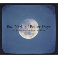 ABBIE GARDNER/ANTHONY DA COSTA: Bad Nights/Better Days