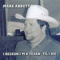 MARK ABBOTT: I Reckon I'm A Texan Til I Die