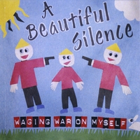 A Beautiful Silence : Waging War On Myself