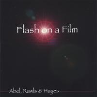 Abel, Rawls & Hayes : Flash On A Film