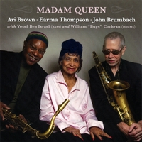 ARI BROWN, EARMA THOMPSON, JOHN BRUMBACH: Madam Queen