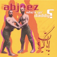 Abjeez : Who's Yo' Daddy?