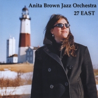 ANITA BROWN JAZZ ORCHESTRA: 27 East