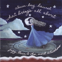 Alicia Bay Laurel : What Living's All About
