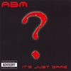 ABM: It's Just Game