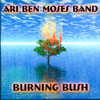ARI BEN MOSES BAND: Burning Bush