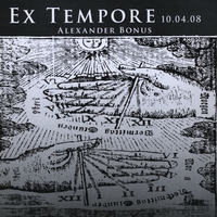 Alexander Bonus : Ex Tempore 10.04.08