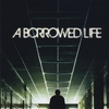 A BORROWED LIFE: A Borrowed Life