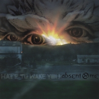 Absent Me : Hate To Wake You